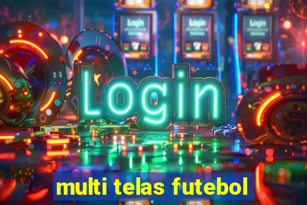 multi telas futebol